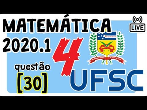 Thumbnail da aula: 🔴 [UFSC 2020] Correção da prova 2020 de Matemática [Questão 30]
