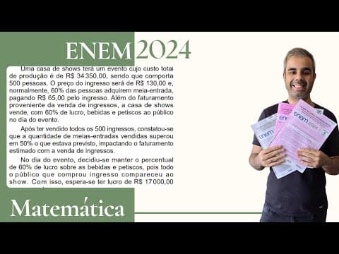Thumbnail da aula: ENEM 2024 - Uma casa de shows terá um evento cujo custo total de produção é de R$34350 sendo que