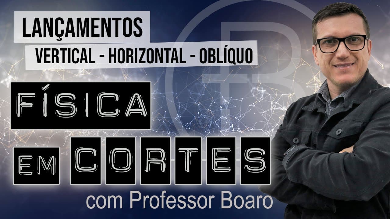 Thumbnail: LANÇAMENTOS - VERTICAL, HORIZONTAL E OBLÍQUO - FÍSICA EM CORTES com PROFESSOR BOARO