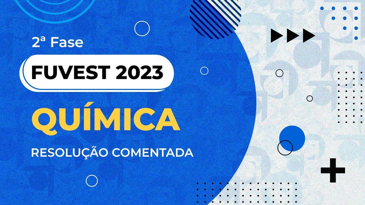 Thumbnail: Resolução Comentada - FUVEST 2023 - 2ª fase - Química