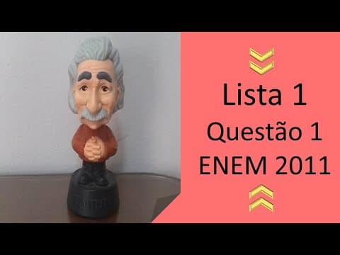 Thumbnail da aula: Resolução -  Lista 1 - Questão 1 - ENEM 2011