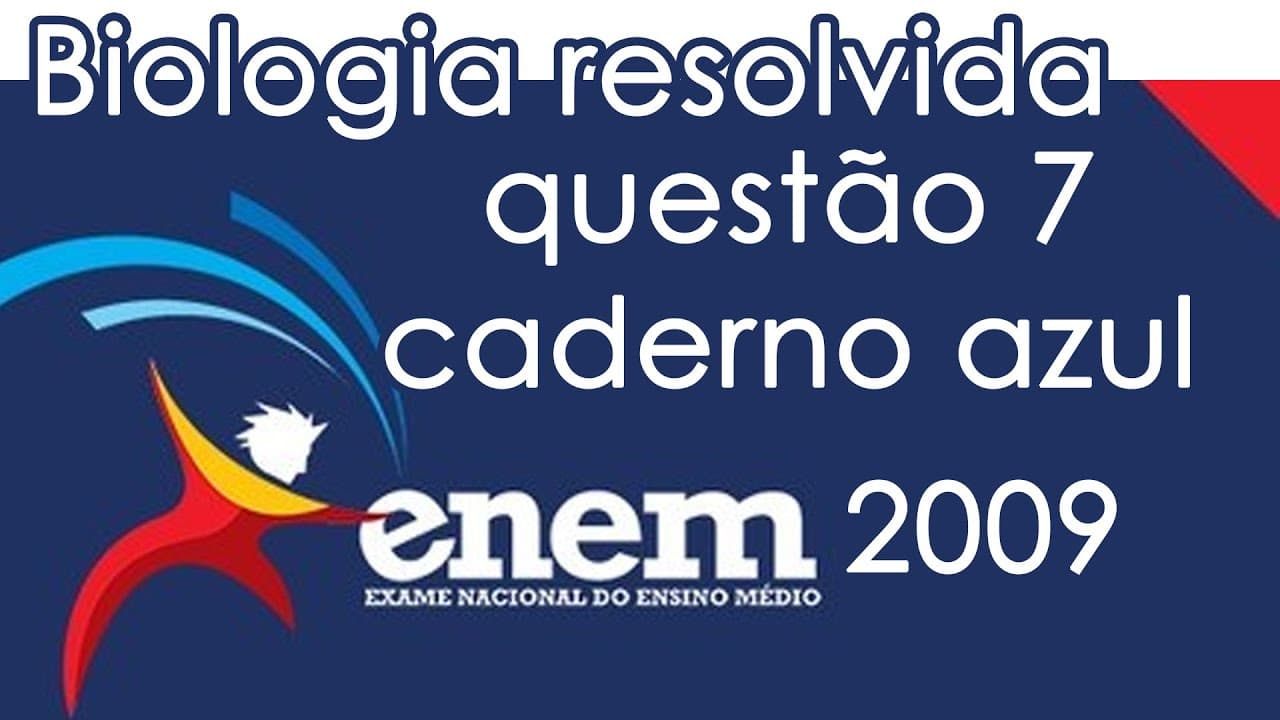 Thumbnail: Resolução do ENEM 2009 - Biologia - Questão 7 (CADERNO AZUL)