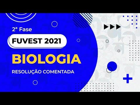 Thumbnail da aula: Resolução Comentada - FUVEST 2021 - 2ª fase - 2º dia - Biologia