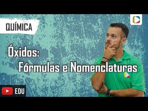 Thumbnail da aula: Química - Funções inorgânicas : Óxidos - Fórmulas e Nomenclaturas