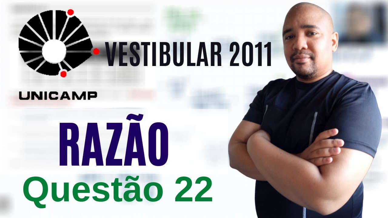 Thumbnail: UNICAMP 2011 | QUESTÃO 22 | RAZÃO