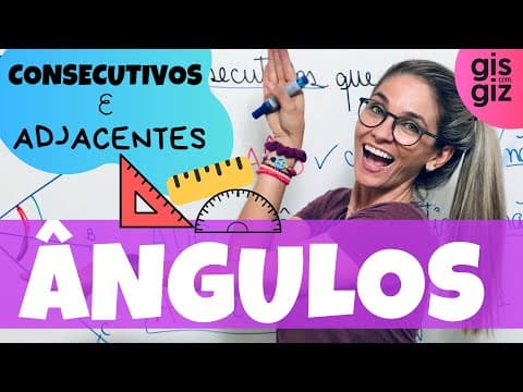 Thumbnail da aula: ÂNGULOS CONSECUTIVOS E ADJACENTES \Prof. Gis/