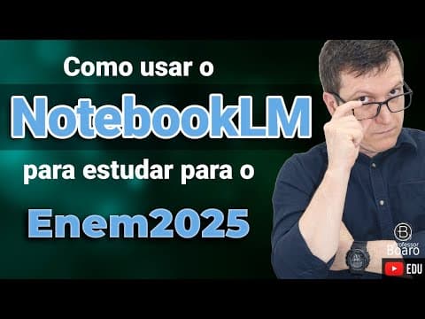 Thumbnail da aula: NotebookLM : Como usar IA (Inteligência Artificial) para estudar para o ENEM 2025.