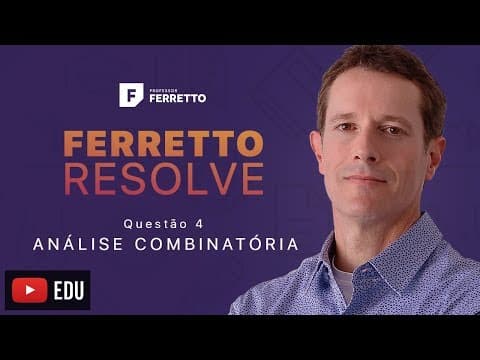 Thumbnail da aula: Ferretto Resolve: Análise Combinatória - Questão 4