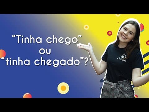 Thumbnail da aula: “Tinha chego” ou “tinha chegado”? - Brasil Escola