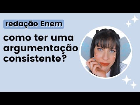 Thumbnail da aula: Como fazer uma argumentação consistente na redação do Enem