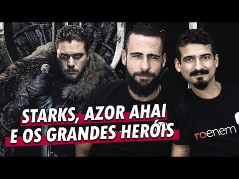 Thumbnail da aula: GAME OF THRONES: STARKS, AZOR AHAI E OS GRANDES HERÓIS | Profs. Otto Barreto e Biro