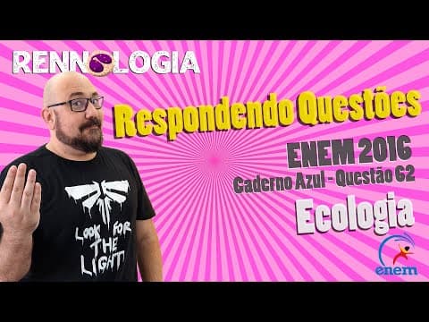 Thumbnail da aula: Resolução de Questões - Ecologia - ENEM 2016 - Caderno Azul - Questão 62