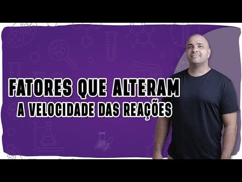 Thumbnail da aula: ⚡ FATORES DA VELOCIDADE DAS REAÇÕES: Como temperatura, pressão e concentração influenciam?