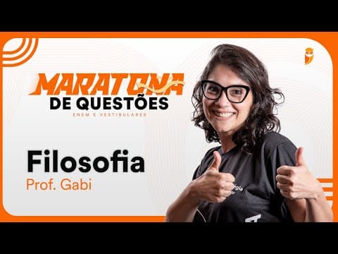 Thumbnail da aula: Maratona de questões de Filosofia para ENEM e Vestibulares - Profa. Gabi Garcia