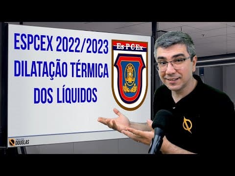 Thumbnail da aula: ESPCEX 22/23 DILATAÇÃO TÉRMICA DOS LÍQUIDOS