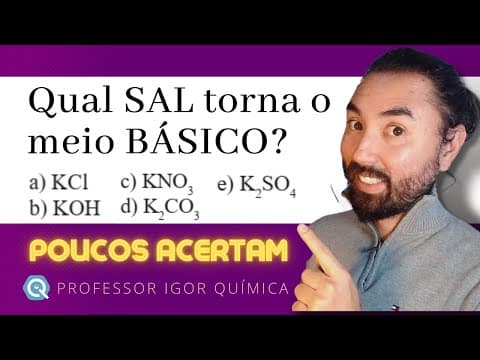 Thumbnail da aula: Qual sal torna o meio básico? | Unioeste 2023