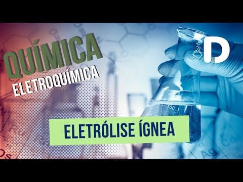 Thumbnail da aula: Eletrólise Ígnea - Eletroquímica - Físico-Química - Preparatório Enem