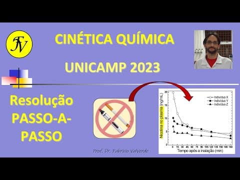 Thumbnail da aula: Questão UNICAMP 2023 - Passo-a-Passo - Cinética química - Absorção e metabolização de nicotina