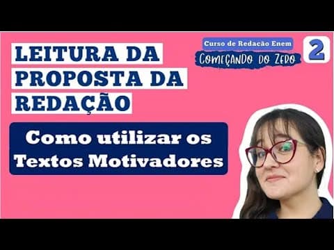 Thumbnail da aula: LEITURA DA PROPOSTA DA REDAÇÃO ENEM: UTILIZE OS TEXTOS MOTIVADORES | Começando do Zero