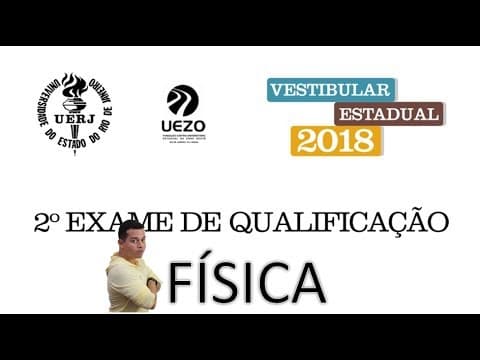 Thumbnail da aula: 2° Exame de Qualificação da UERJ 2018 - FÍSICA