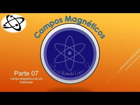 Thumbnail da aula: Física 3ª Série (EM) - Campos Magnéticos (parte 07)