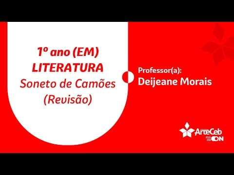 Thumbnail da aula: 14/07 - 1° ANO (EM) - LITERATURA -  SONETO DE CAMÕES II -  DEIJEANE MORAIS