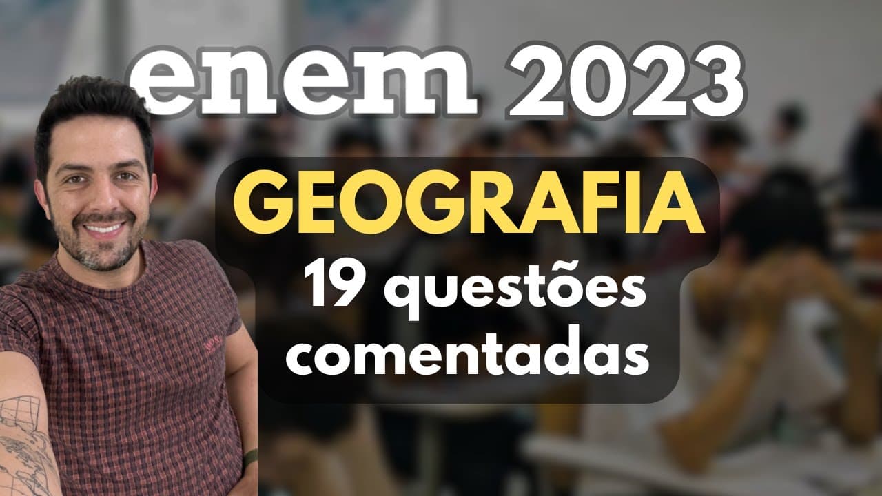 Thumbnail: Enem 2023 | Questões de Geografia comentadas (Gabarito extra oficial)