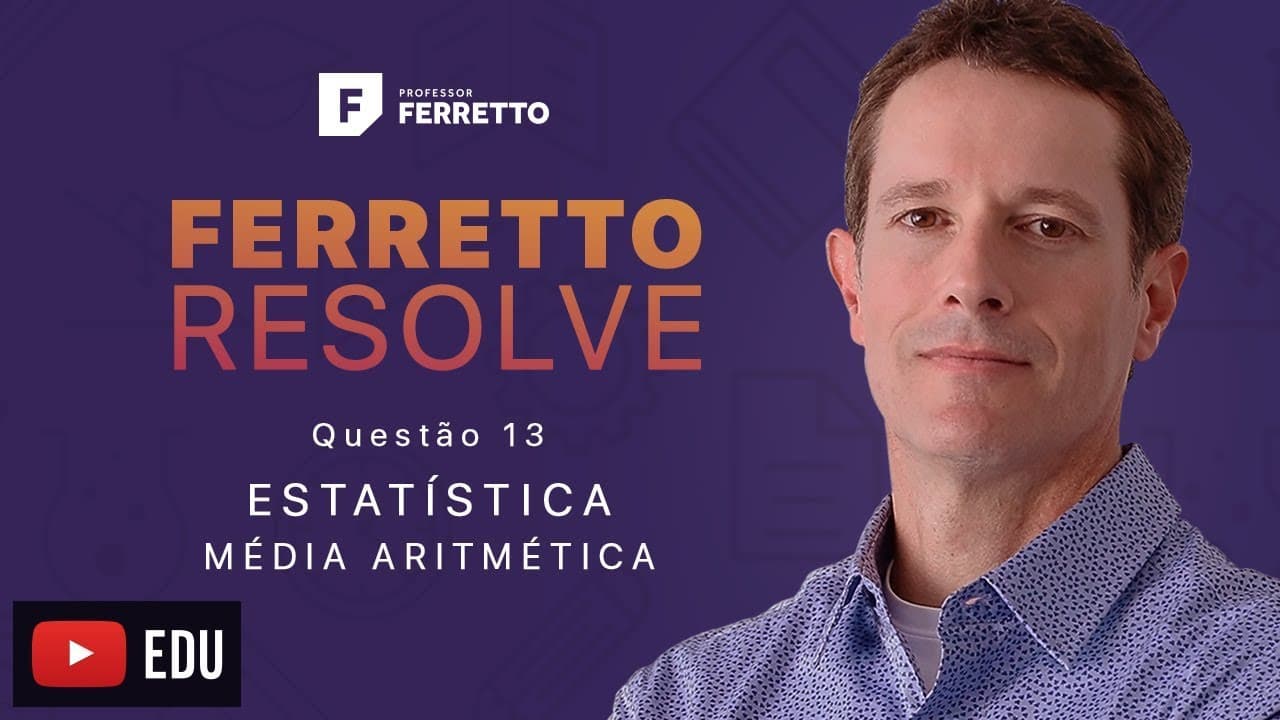 Thumbnail: Ferretto Resolve: Estatística - Média Aritmética - Questão 13