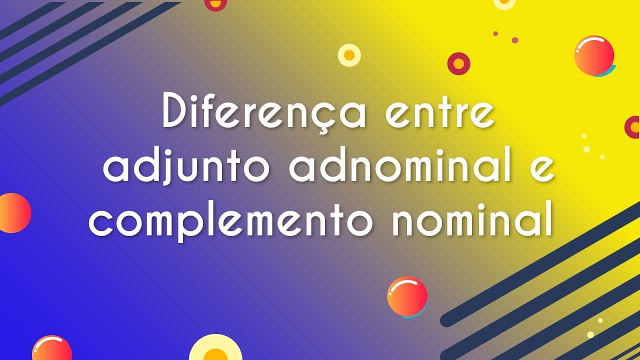 Thumbnail: Diferença entre adjunto adnominal e complemento nominal - Brasil Escola