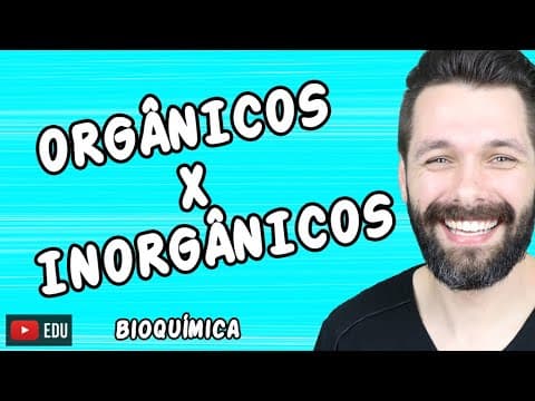 Thumbnail da aula: COMPOSTOS ORGÂNICOS E INORGÂNICOS - Diferenças - Bioquímica | Biologia com Samuel Cunha