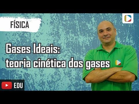 Thumbnail da aula: Física - Gases Ideais: teoria cinética dos gases