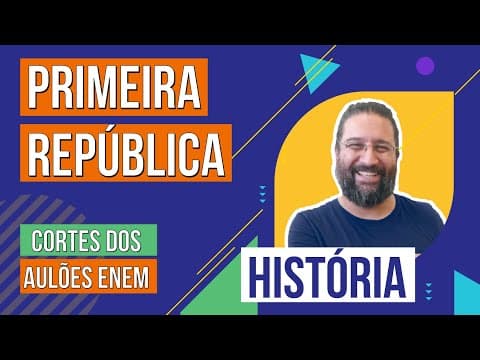Thumbnail da aula: PRIMEIRA REPÚBLICA: características e conflitos | Cortes dos Aulões do Enem | História | Rodrigo