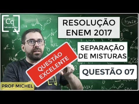 Thumbnail da aula: ALERTA DE QUESTÃO MUITO BOA - ENEM 2017 - SEPARAÇÃO DE MISTURAS  - QUESTÃO 07
