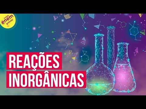 Thumbnail da aula: REAÇÕES INORGÂNICAS: ADIÇÃO, DECOMPOSIÇÃO, SIMPLES TROCA, DUPLA TROCA | Resumo de Química Enem
