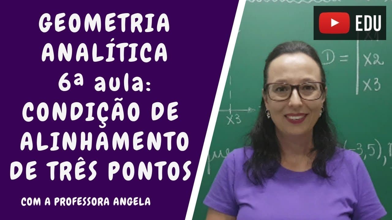Thumbnail: Condição de alinhamento de três pontos - Geometria Analítica - Professora Angela