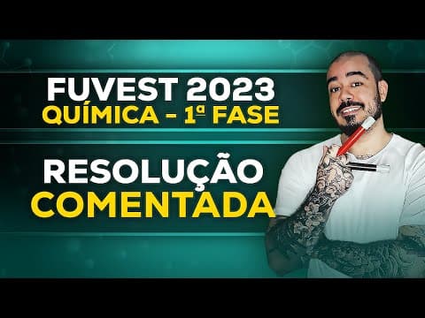 Thumbnail da aula: Resolução da FUVEST 2023 – Química 1ª Fase (Objetiva) Modelo V | Gabarito Comentado Passo a Passo