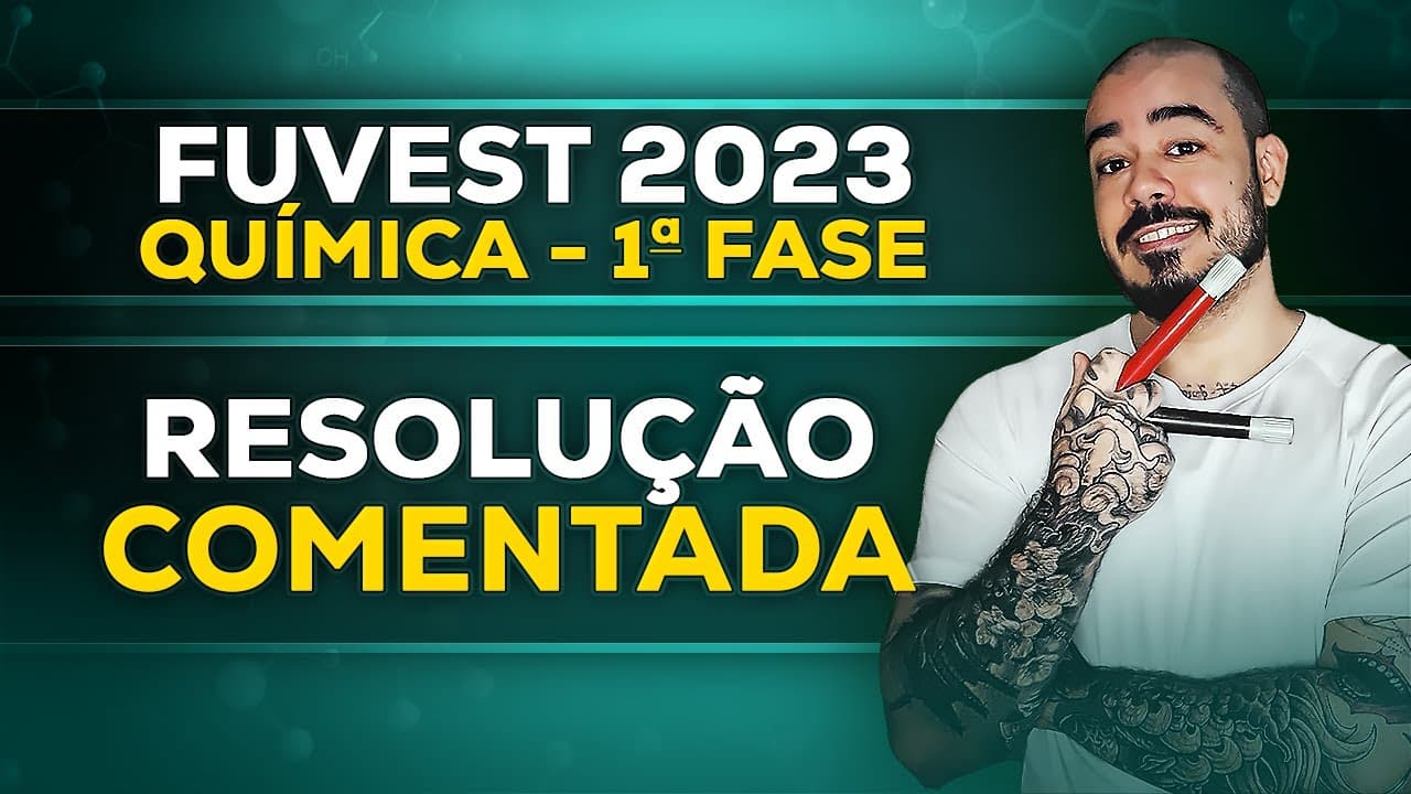 Thumbnail: Resolução da FUVEST 2023 – Química 1ª Fase (Objetiva) Modelo V | Gabarito Comentado Passo a Passo