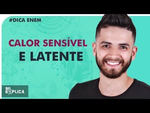 Thumbnail da aula: CALORIMETRIA - CALOR SENSÍVEL E LATENTE - DICA ENEM - Prof Thales I Bioexplica