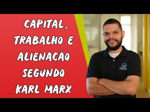 Thumbnail da aula: Capital, Trabalho e Alienação Segundo Karl Marx - Brasil Escola