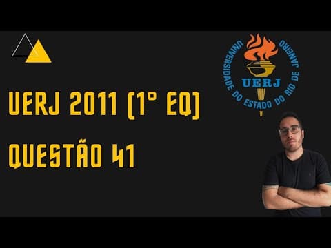 Thumbnail da aula: UERJ 2011 | Questão 41 (1° Exame)