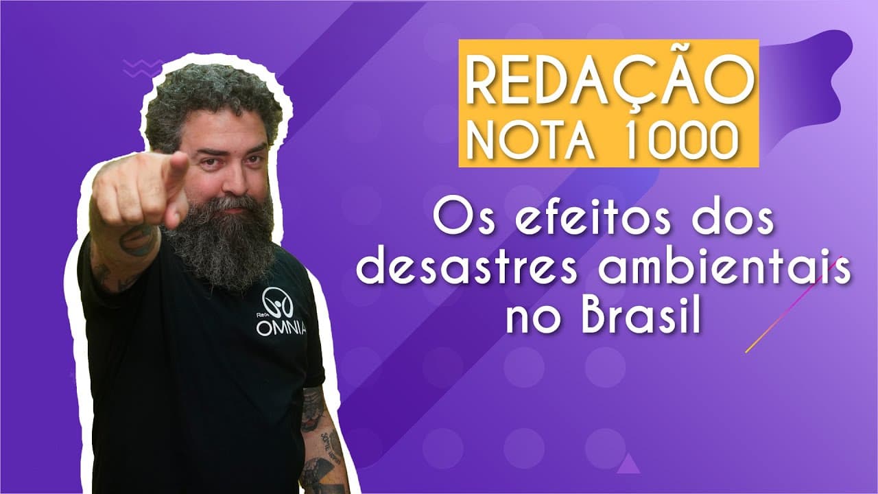Thumbnail: REDAÇÃO NOTA 1000 | Os efeitos dos desastres ambientais no Brasil - Brasil Escola
