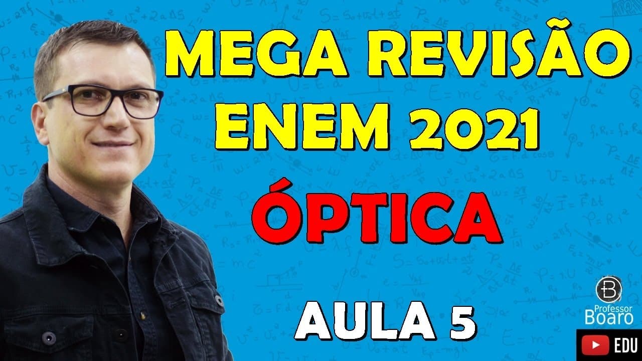 Thumbnail: MEGA REVISÃO COMPLETA de FÍSICA para o ENEM | ÓPTICA | Professor Boaro - Aula 05