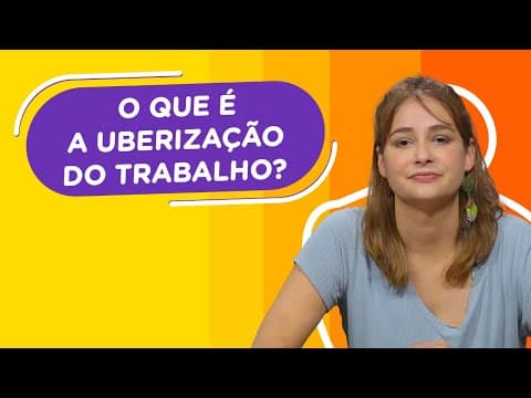 Thumbnail da aula: O que é a uberização do trabalho? | Professora Renata responde