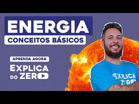 Thumbnail da aula: ENERGIA: conceitos básicos | Física | Explica do Zero | Prof. Leonardo Neves Meirelles