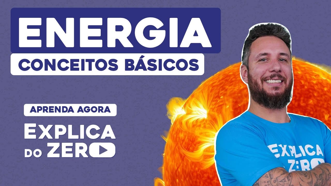 Thumbnail: ENERGIA: conceitos básicos | Física | Explica do Zero | Prof. Leonardo Neves Meirelles