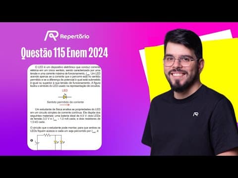 Thumbnail da aula: [ENEM 2024] Questão 115: O LED é um dispositivo eletrônico que conduz corrente...