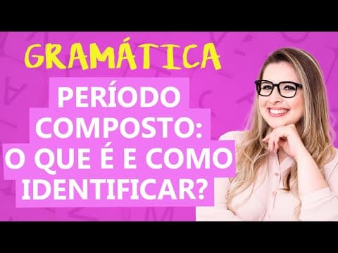 Thumbnail da aula: PERÍODO COMPOSTO POR COORDENAÇÃO E SUBORDINAÇÃO - Profa. Pamba