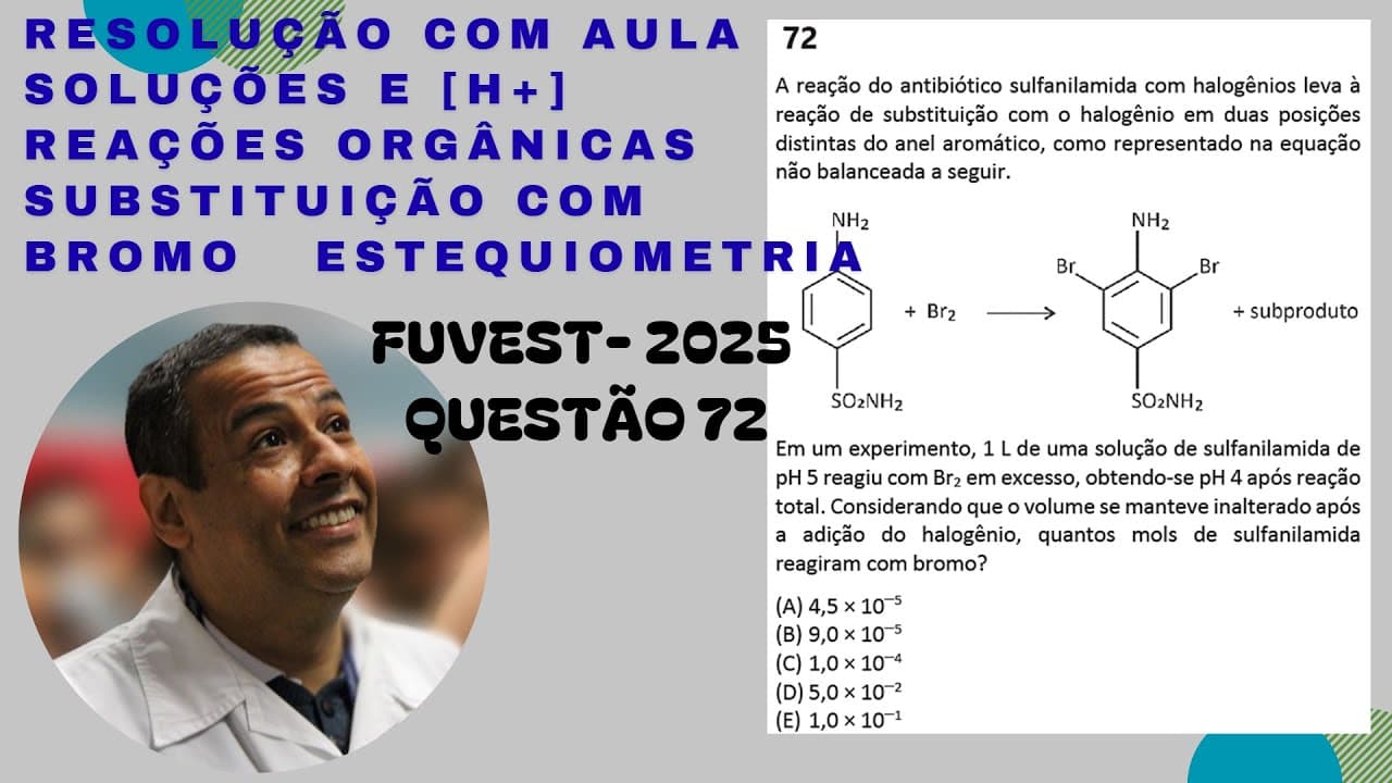 Thumbnail: FUVEST 2025 QUESTÃO 72_SOLUÇÕES E [H+]_REAÇÕES ORGÂNICAS_ SUBSTITUIÇÃO COM BROMO_ESTEQUIOMETRIA