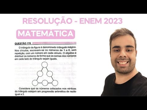 Thumbnail da aula: ENEM 2023 - O triângulo da figura é denominado triângulo mágico. Nos círculos escrevem-se os números