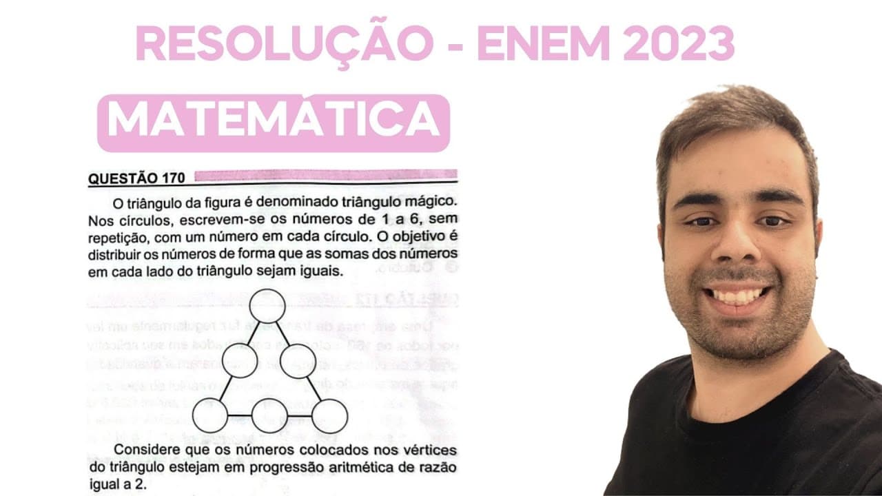 Thumbnail: ENEM 2023 - O triângulo da figura é denominado triângulo mágico. Nos círculos escrevem-se os números